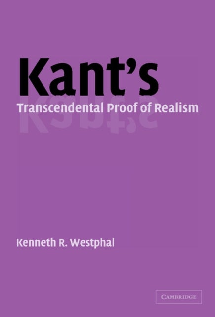 Kant''s Transcendental Proof of Realism