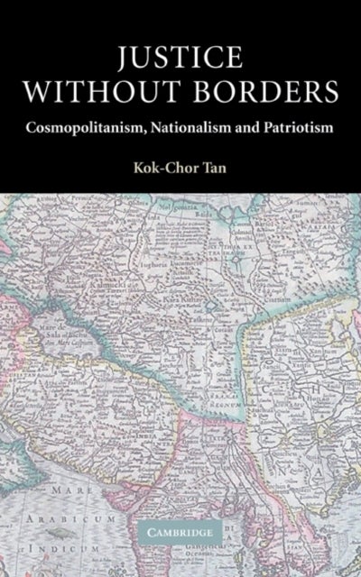 Justice Without Borders - Cosmopolitanism, Nationalism, and Patriotism