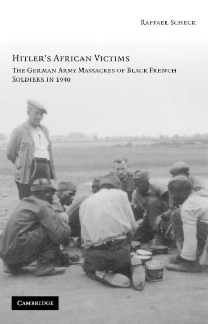 Hitler's African Victims - The German Army Massacres of Black French Soldiers in 1940
