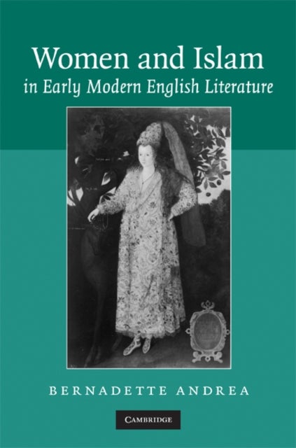 Women and Islam in Early Modern English             Literature