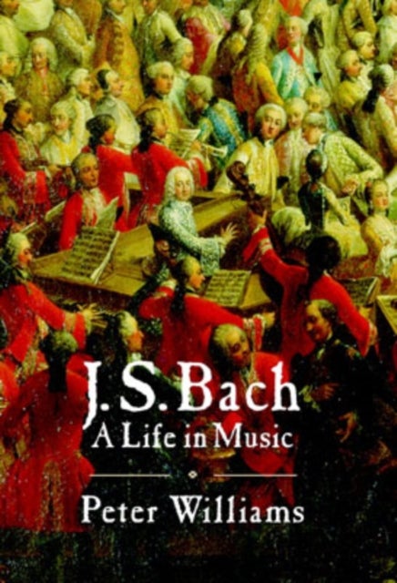 J.S. Bach - A Life in Music