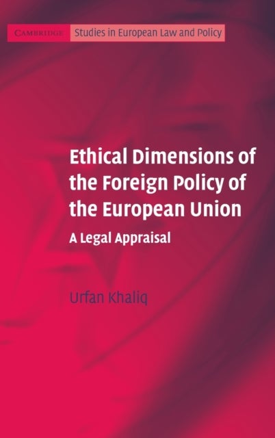 Ethical Dimensions of the Foreign Policy of the European Union - A Legal Appraisal