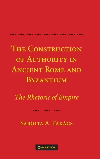 Const Authority Ancient Rome Byzant - The Rhetoric of Empire
