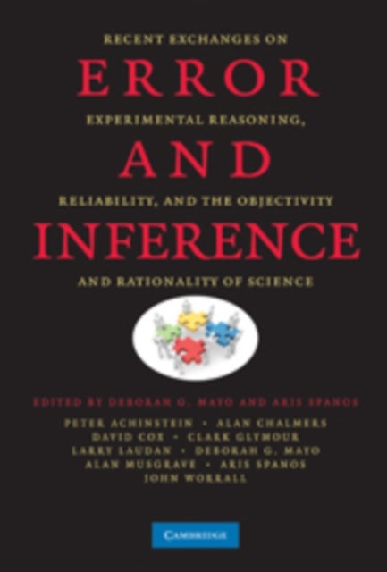 Error and Inference - Recent Exchanges on Experimental Reasoning, Reliability, and the Objectivity and Rationality of Science