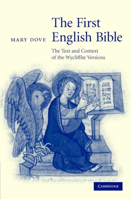 The First English Bible - The Text and Context of the Wycliffite Versions