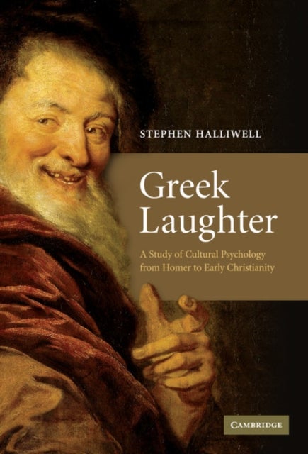 Greek Laughter - A Study of Cultural Psychology from Homer to Early Christianity
