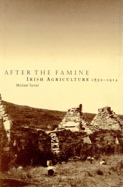 After the Famine - Irish Agriculture, 1850–1914