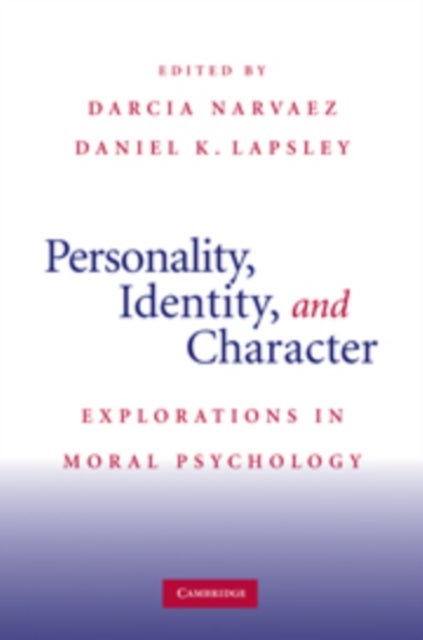 Personality, Identity, and Character - Explorations in Moral Psychology