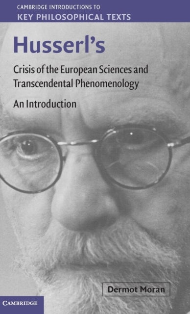 Husserl''s Crisis of the European Sciences and Transcendental Phenomenology - An Introduction