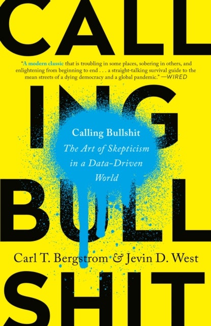 Calling Bullshit - The Art of Skepticism in a Data-Driven World