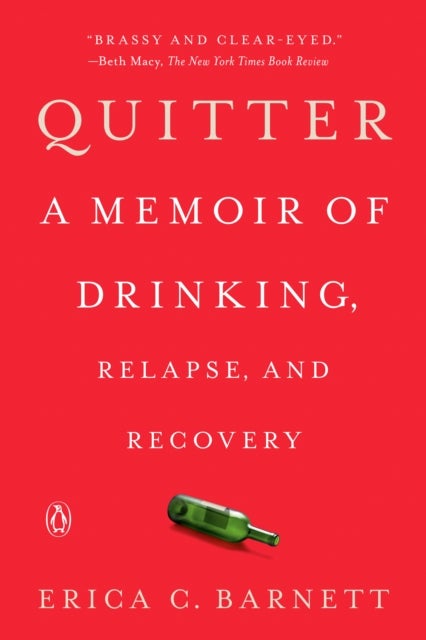 Quitter - A Memoir of Drinking, Relapse, and Recovery