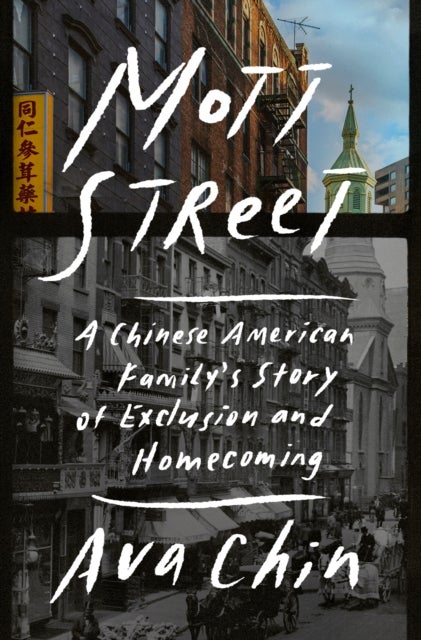 Mott Street - A Chinese American Family's Story of Exclusion and Homecoming