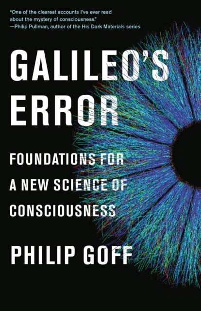 Galileo''s Error - Foundations for a New Science of Consciousness