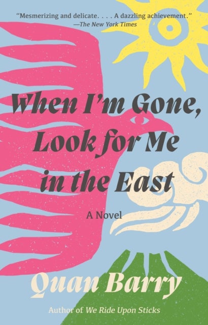 When I'm Gone, Look for Me in the East - A Novel
