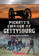 Pickett''s Charge at Gettysburg: A Bloody Clash in the Civil War (XBooks: Total War)