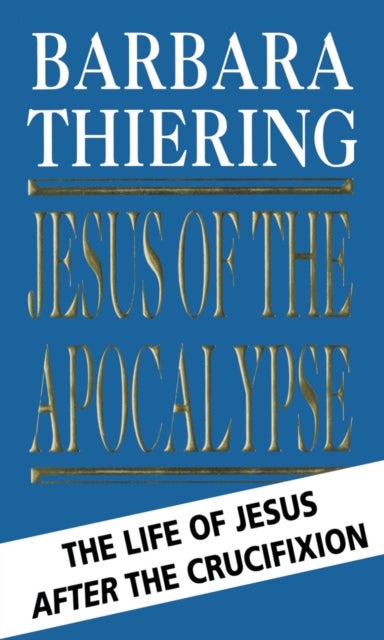 Jesus Of The Apocalypse - The Life Of Jesus After The Crucifixion
