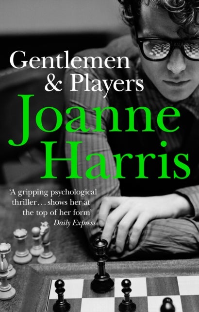 Gentlemen & Players - the first in a trilogy of gripping and twisted psychological thrillers from bestselling author Joanne Harris
