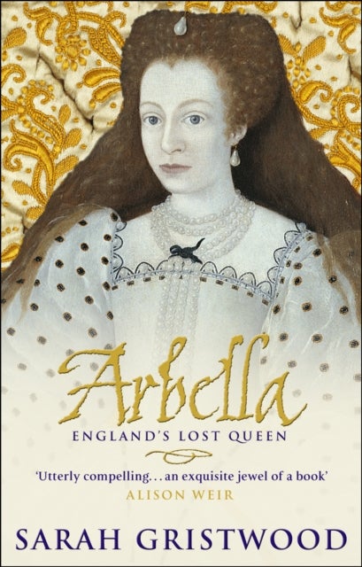Arbella: England''s Lost Queen