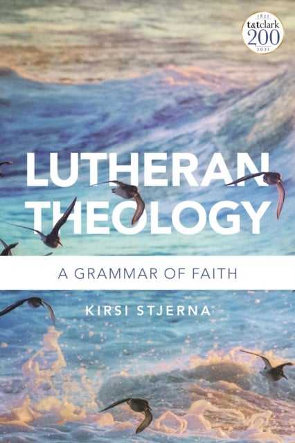 Lutheran Theology - A Grammar of Faith