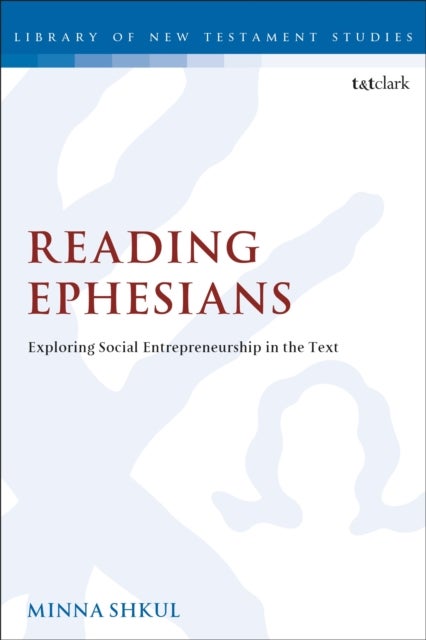 Reading Ephesians - Exploring Social Entrepreneurship in the Text