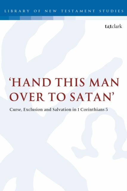 Hand this man over to Satan' - Curse, Exclusion and Salvation in 1 Corinthians 5