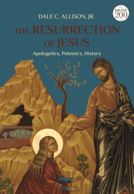 The Resurrection of Jesus - Apologetics, Polemics, History