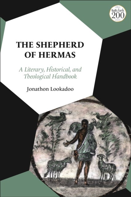 The Shepherd of Hermas - A Literary, Historical, and Theological Handbook