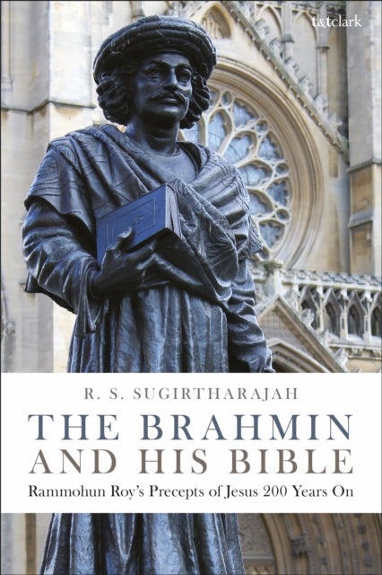 The Brahmin and his Bible - Rammohun Roy’s Precepts of Jesus 200 Years On