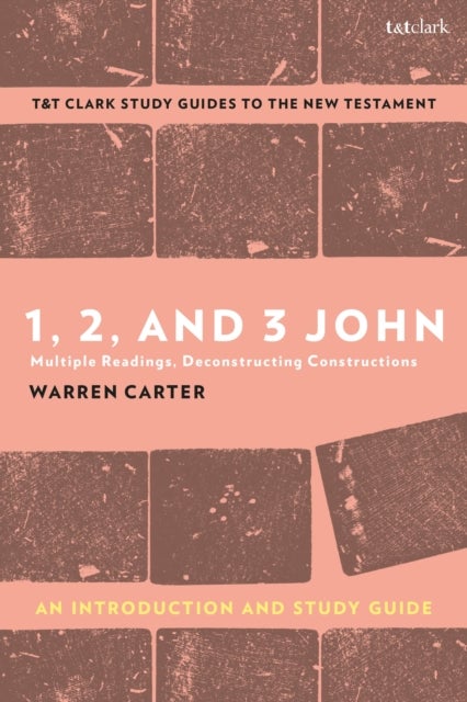 1, 2, and 3 John: An Introduction and Study Guide - Multiple Readings, Deconstructing Constructions
