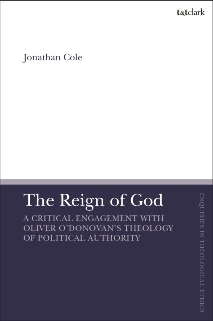 The Reign of God - A Critical Engagement with Oliver O’Donovan’s Theology of Political Authority