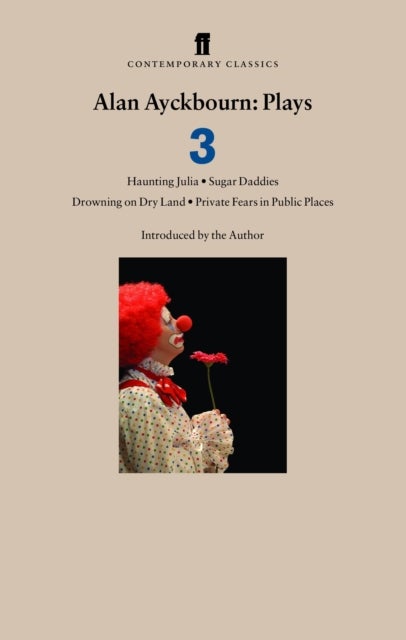 Alan Ayckbourn Plays 3 - Haunting Julia; Sugar Daddies; Drowning on Dry Land; Private Fears in Public Places
