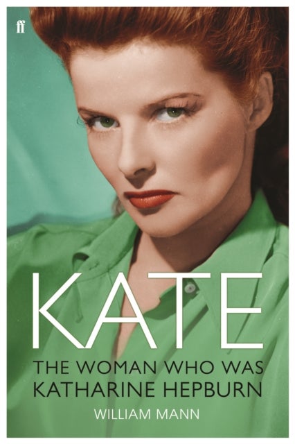 Kate - The Woman Who Was Katharine Hepburn