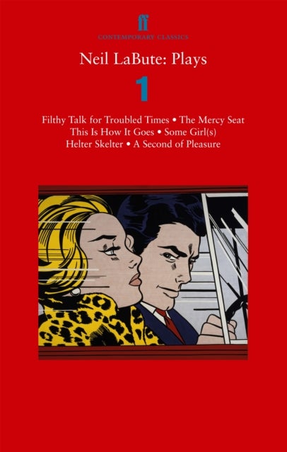Neil LaBute: Plays 1 - Filthy Talk for Troubled Times; The Mercy Seat; Some Girl(s); This Is How It Goes; Helter Skelter; A Second of Pleasure