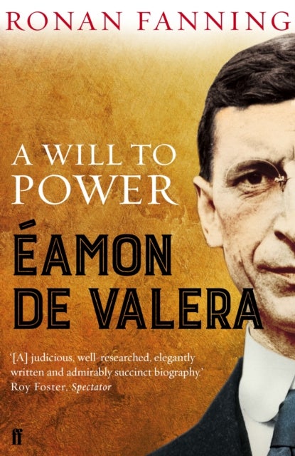 Éamon de Valera - A Will to Power