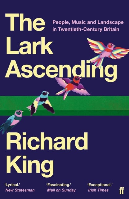 Lark Ascending - People, Music and Landscape in Twentieth-Century Britain