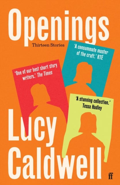Openings - 'A stunning collection.' TESSA HADLEY