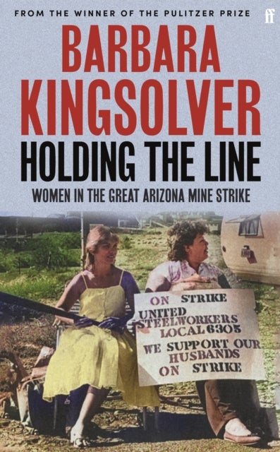 Holding the Line - A true story of female-led resilience from the bestselling author of Demon Copperhead
