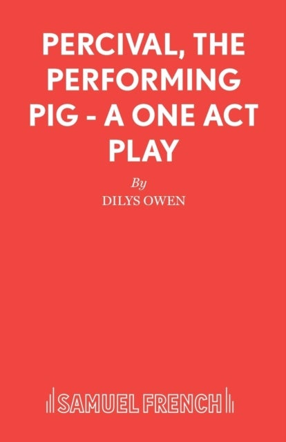 Percival, The Performing Pig - A One Act Play - Play