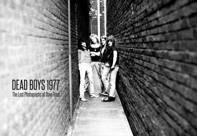 Dead Boys 1977 - The Lost Photographs