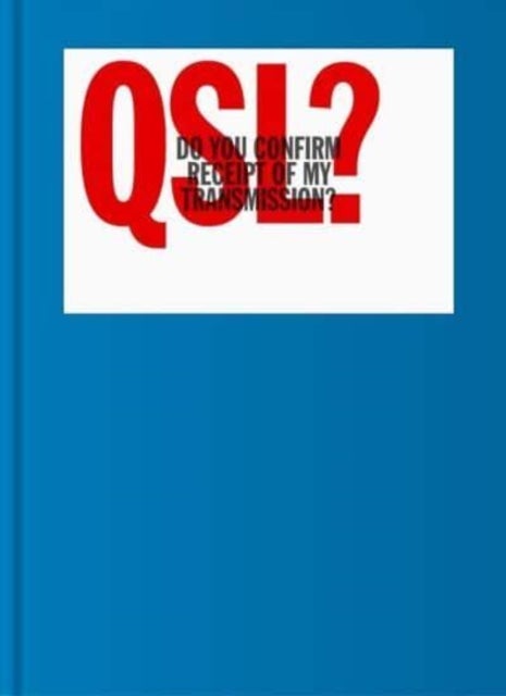 QSL? (Do You Confirm Receipt of My Transmission?) - A Visual Language of Two-way Radio Communication