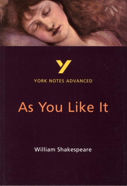 As You Like It: York Notes Advanced - everything you need to study and prepare for the 2025 and 2026