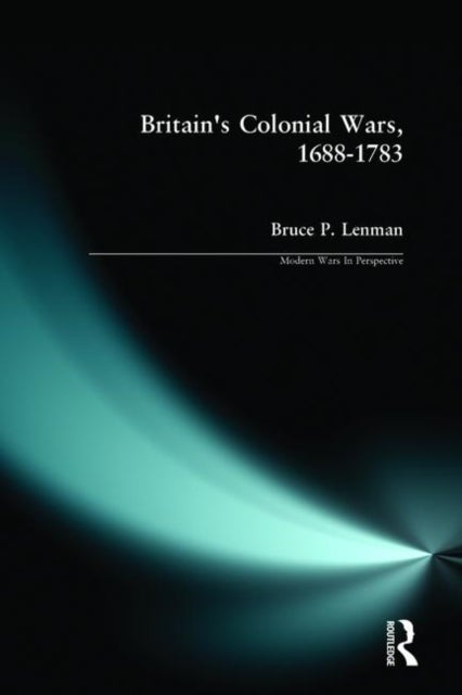 Britain''s Colonial Wars, 1688-1783