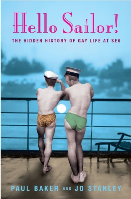 Hello Sailor! - The Hidden History of Gay Life at Sea