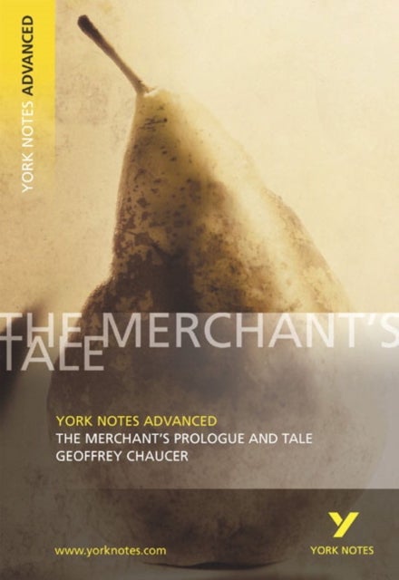The Merchant's Prologue and Tale: York Notes Advanced - everything you need to study and prepare for