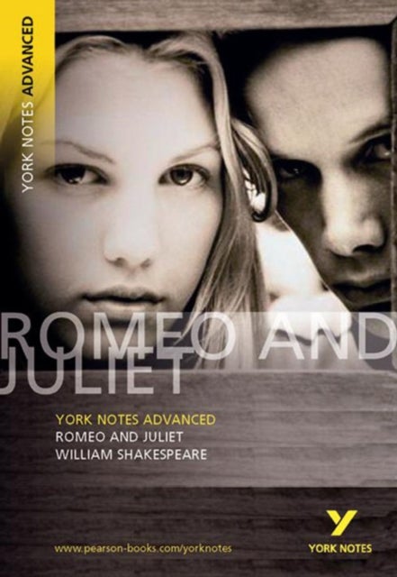 Romeo and Juliet: York Notes Advanced - everything you need to study and prepare for the 2025 and 20