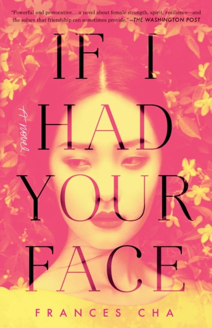 If I Had Your Face - A Novel