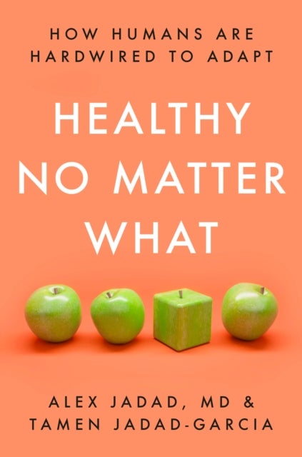 Healthy No Matter What - How Humans Are Hardwired to Adapt