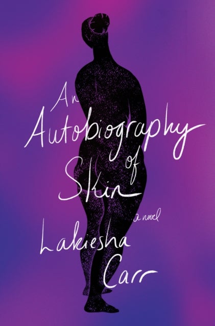 An Autobiography of Skin - A Novel