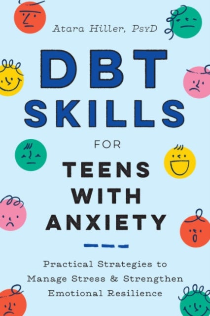 DBT Skills for Teens with Anxiety - Practical Strategies to Manage Stress and Strengthen Emotional Resilience