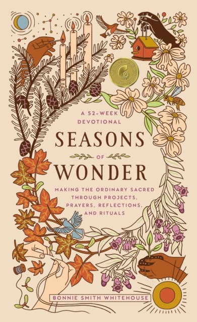 Seasons of Wonder - Making the Ordinary Sacred Through Projects, Prayers, Reflections, and Rituals: A 52-week devotional